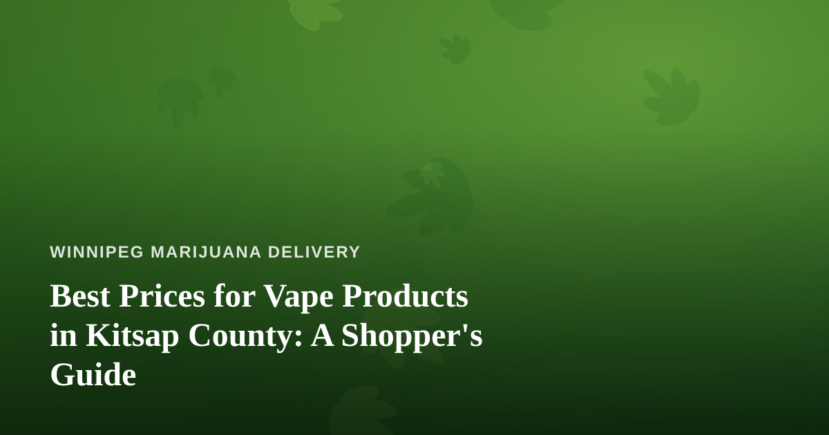 Best Prices for Vape Products in Kitsap County: A Shopper’s Guide