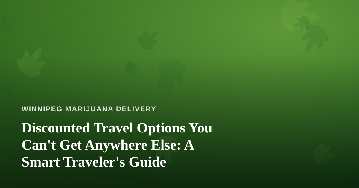 Discounted Travel Options You Can’t Get Anywhere Else: A Smart Traveler’s Guide