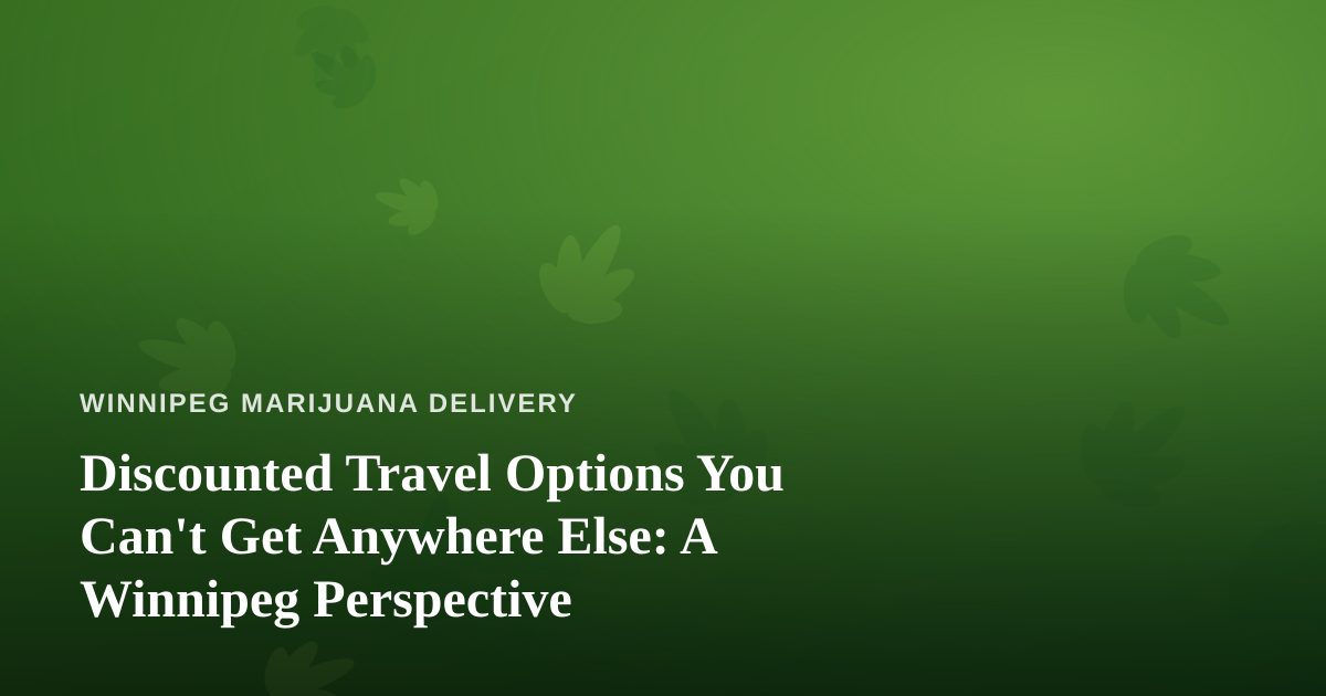 Discounted Travel Options You Can’t Get Anywhere Else: A Winnipeg Perspective
