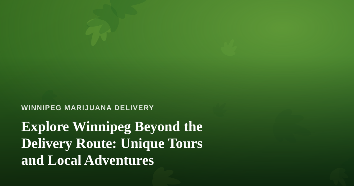Explore Winnipeg Beyond the Delivery Route: Unique Tours and Local Adventures