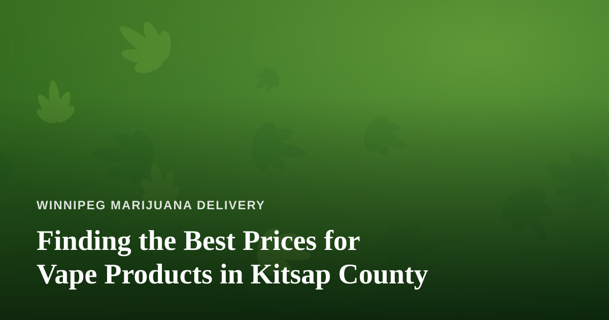 Finding the Best Prices for Vape Products in Kitsap County