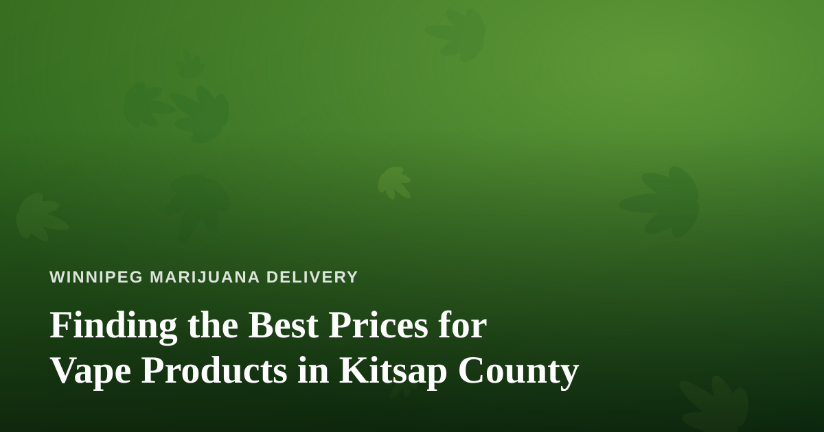 Finding the Best Prices for Vape Products in Kitsap County