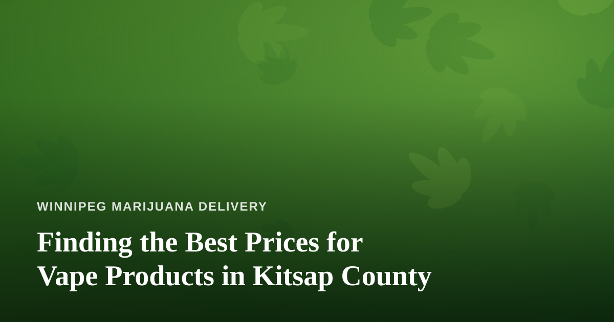 Finding the Best Prices for Vape Products in Kitsap County