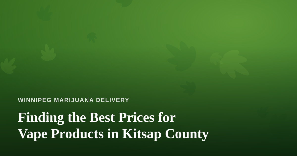 Finding the Best Prices for Vape Products in Kitsap County