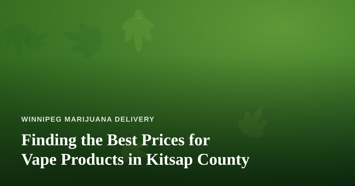 Finding the Best Prices for Vape Products in Kitsap County