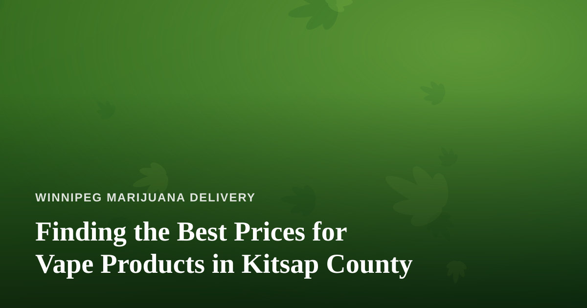 Finding the Best Prices for Vape Products in Kitsap County