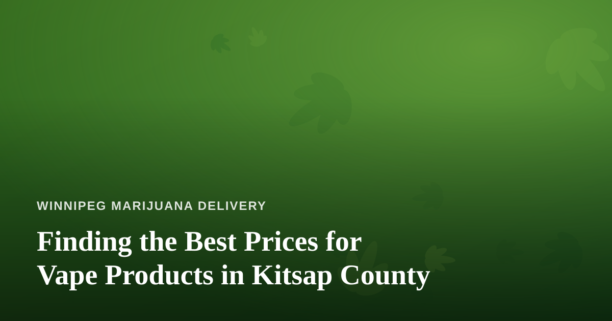 Finding the Best Prices for Vape Products in Kitsap County