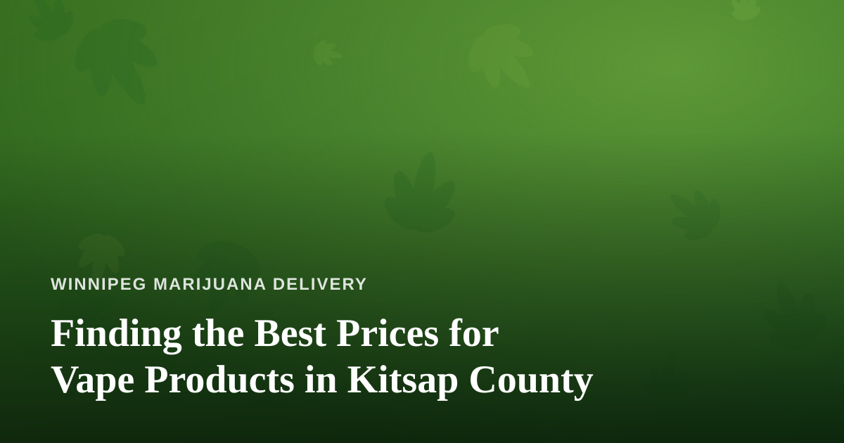 Finding the Best Prices for Vape Products in Kitsap County