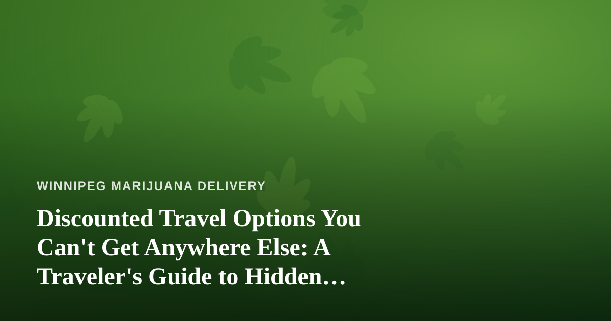 Discounted Travel Options You Can’t Get Anywhere Else: A Traveler’s Guide to Hidden Deals