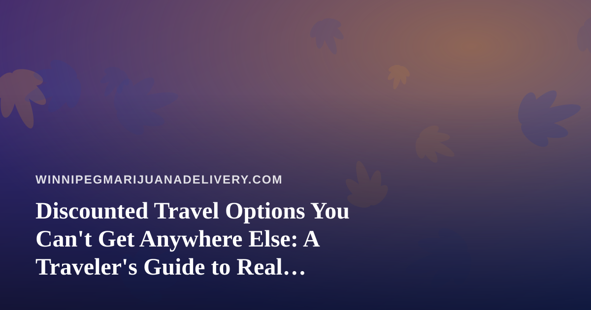 Discounted Travel Options You Can’t Get Anywhere Else: A Traveler’s Guide to Real Savings