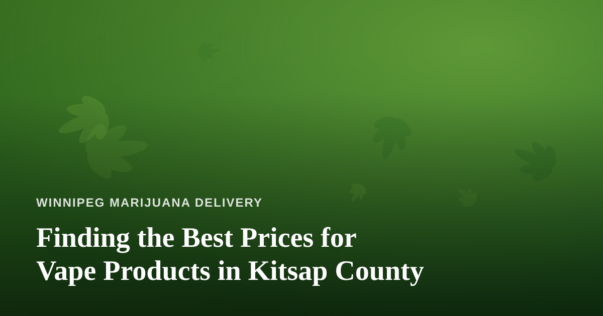Finding the Best Prices for Vape Products in Kitsap County