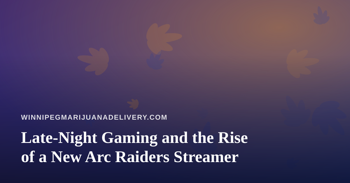 Late-Night Gaming and the Rise of a New Arc Raiders Streamer