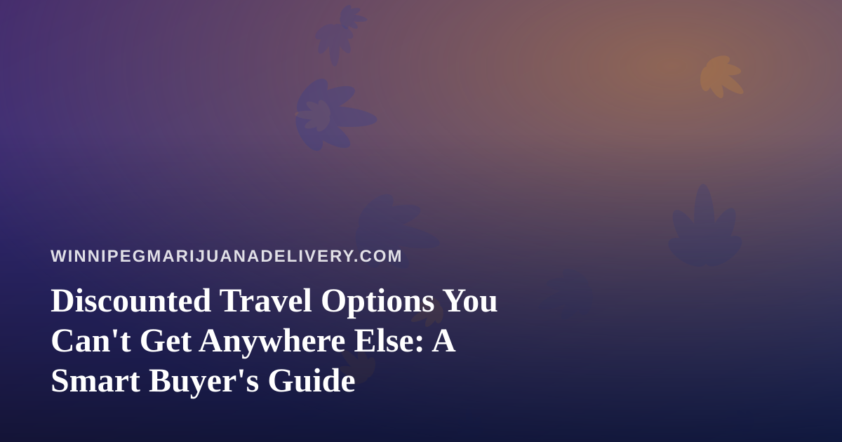 Discounted Travel Options You Can’t Get Anywhere Else: A Smart Buyer’s Guide