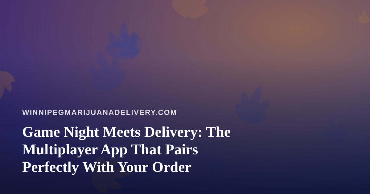 Game Night Meets Delivery: The Multiplayer App That Pairs Perfectly With Your Order