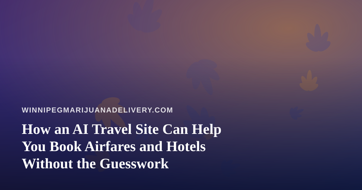 How an AI Travel Site Can Help You Book Airfares and Hotels Without the Guesswork